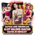 HENSLOT | Daftar Situs Slot Gacor Resmi Bet 200 Mudah Maxwin