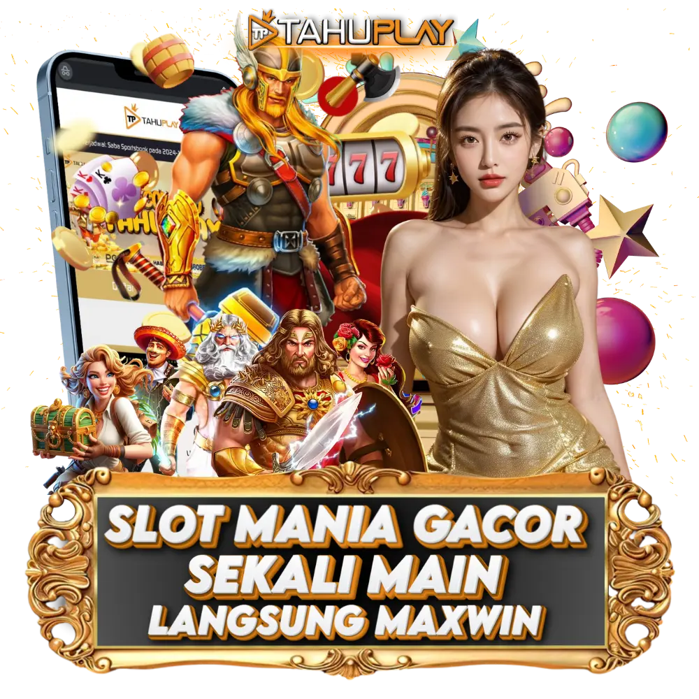 TAHUPLAY | Link Situs Slot Mania Gacor Resmi Mudah Maxwin